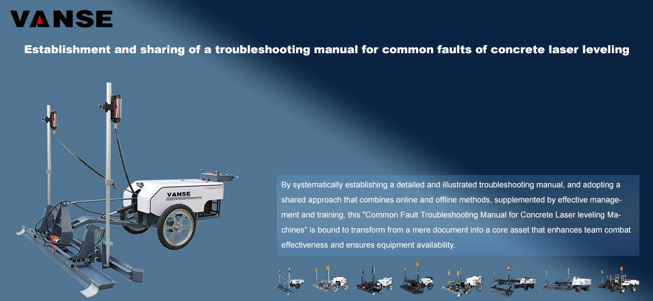 Establishment and sharing of a troubleshooting manual for common faults of concrete laser leveling Establishment and sharing of a troubleshooting manual for common faults of concrete laser leveling